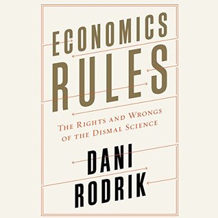 Read Economics Rules - The Rights and Wrongs of the Dismal Science - Dani Rodrik file in PDF