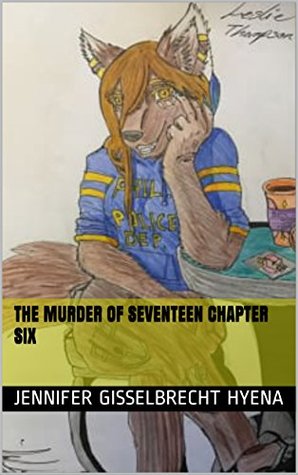 Read The Murder of Seventeen Chapter Six (Chronicles of Leslie Thompson Book 6) - Jennifer Gisselbrecht Hyena file in PDF
