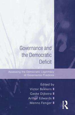 Read Online Governance and the Democratic Deficit: Assessing the Democratic Legitimacy of Governance Practices - Victor Bekkers file in ePub