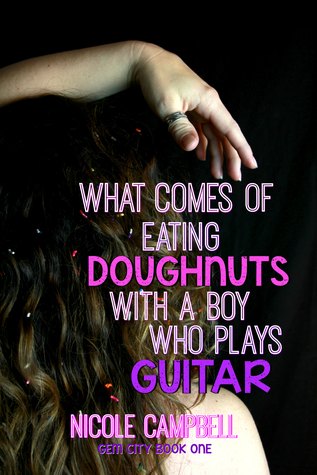 Full Download What Comes of Eating Doughnuts With a Boy Who Plays Guitar - Nicole Campbell | ePub