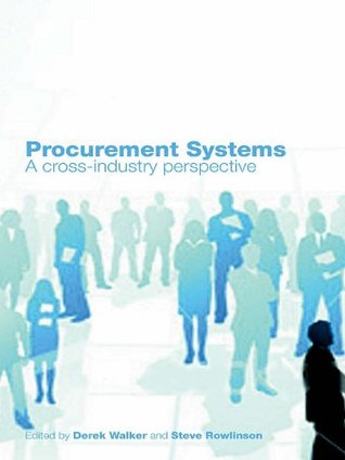Read Online Procurement Systems: A Cross-Industry Project Management Perspective - Derek Walker file in PDF