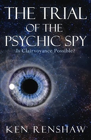 Read Online The Trial of the Psychic Soy: Is Clairvoyance Possible? - Ken Renshaw | ePub