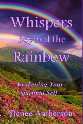 Read Whispers Beyond the Rainbow: Awakening Your Spiritual Self - Renee Amberson | ePub