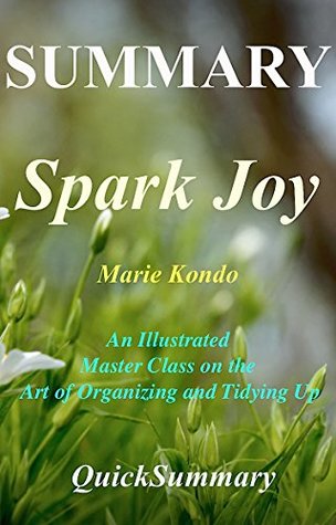 Read Summary - Spark Joy: Book by Marie Kondo: An Illustrated Master Class on the Art of Organizing and Tidying Up (Spark Joy - A Complete Summary - Book, Hardcover,  Paperback, Audiobook, Audible, Summary 1) - QuickSummary | ePub