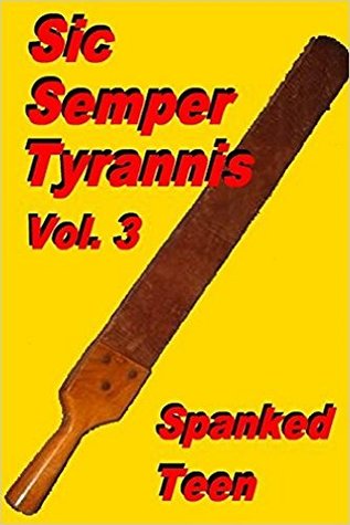 Full Download Sic Semper Tyrannis ! - Volume 3: The Decline and Fall of Child Protective Services - William Martin file in ePub