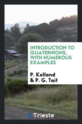 Download Introduction to Quaternions, with Numerous Examples - P Kelland file in ePub