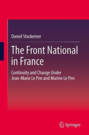 Read Online The Front National in France: Continuity and Change Under Jean-Marie Le Pen and Marine Le Pen - Daniel Stockemer file in ePub