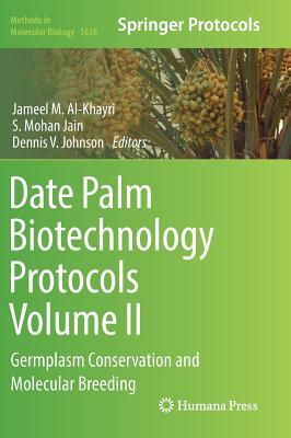 Read Date Palm Biotechnology Protocols Volume II: Germplasm Conservation and Molecular Breeding - Jameel M Al-Khayri | PDF