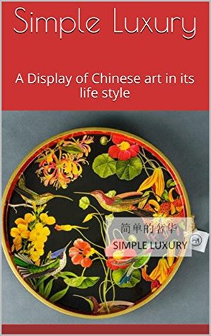 Download Simple Luxury: A Display of Chinese art in its life style - Elaine East file in ePub