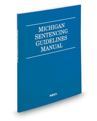 Full Download Michigan Sentencing Guidelines Manual, 2012 ed. - Thomson West file in ePub