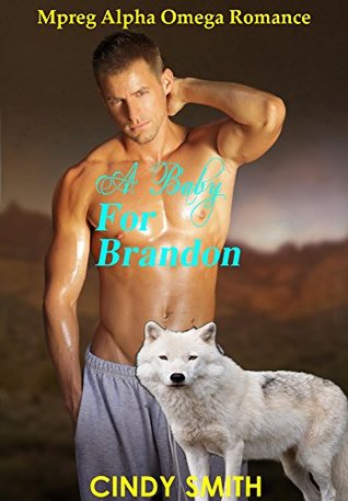 Read A Baby For Brandon (Mpreg Alpha Omega Romance) - Cindy Smith file in ePub