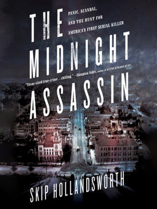Read The Midnight Assassin: Panic, Scandal, and the Hunt for America's First Serial Killer - Skip Hollandsworth | ePub