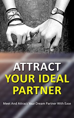Read Attract Your Ideal Partner: Meet and Attract Your Dream Partner With Ease - Rodrick Walker | ePub
