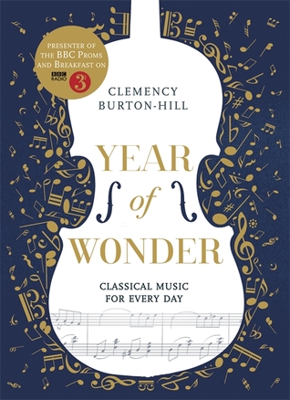 Read Online Year of Wonder: Classical Music for Every Day - Clemency Burton-Hill | ePub
