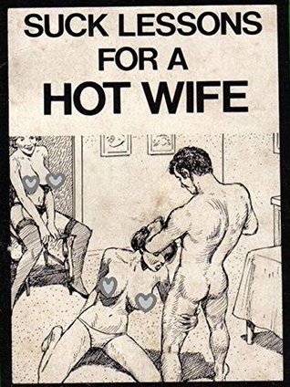 Full Download Suck Lessons For A Hot Wife: (Anal Sex Novel) - Steve Swarts | PDF
