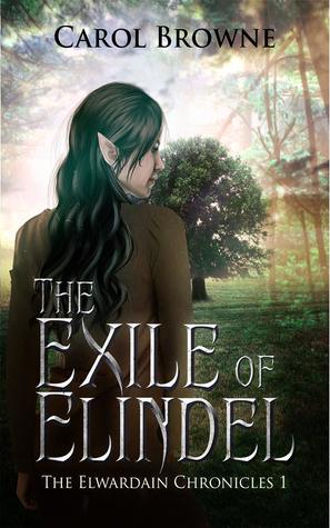 Full Download The Exile of Elindel (The Elwardain Chronicles I) - Carol Browne | PDF