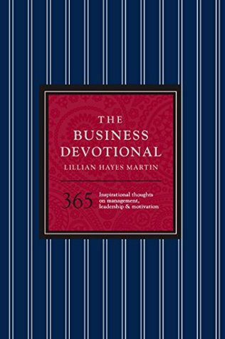 Full Download The Business Devotional: 365 Inspirational Thoughts on Management, Leadership & Motivation - Lillian Hayes Martin file in ePub