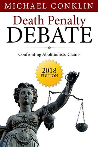 Read Online Death Penalty Debate: Confronting Abolitionists' Claims - Michael Conklin | PDF