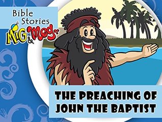 Full Download The Preaching of John the Baptist (Bible Stories Mig&Meg Book 80) - Márcia Macedo d´Haese | PDF