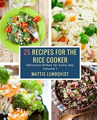 Download 25 recipes for the rice cooker: Delicious dishes for every day - Mattis Lundqvist file in ePub