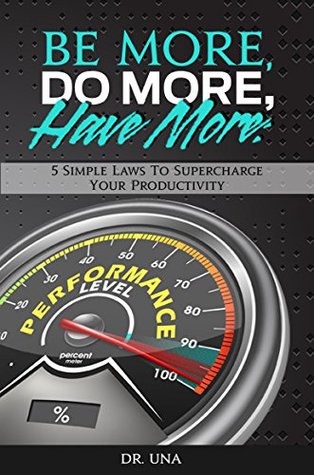 Read Be More, Do More, Have More:: 5 Simple Laws to Supercharge Your Productivity - Nneka Unachukwu file in PDF
