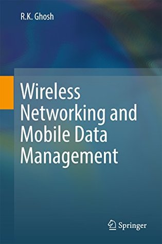 Full Download Wireless Networking and Mobile Data Management - R.K. Ghosh file in PDF