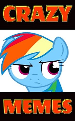 Read Online Memes: Crazy Memes (Funny Memes So Crazy You'll Start Hopping Like A Goat) Funny Memes, Crazy Memes - Memes | ePub