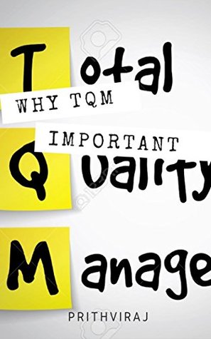 Read Understanding why TQM (Total Quality Management) is important for company? - Prithviraj Chauhan | PDF