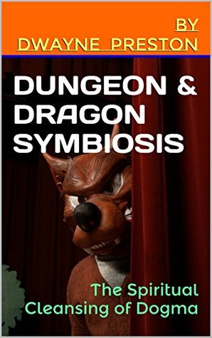 Read Dungeon & Dragon Symbiosis: Spiritual Cleansing of Dogma (Quest for Water Book 1) - Dwayne Dream Psychic Preston | ePub