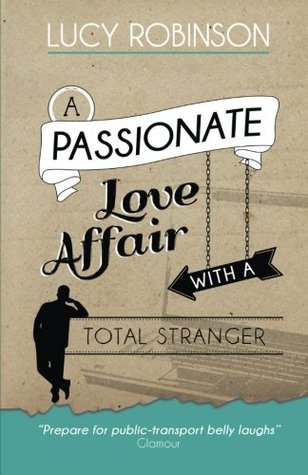 Read Online A Passionate Love Affair with a Total Stranger - Lucy Robinson file in PDF