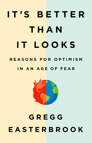 Read It’s Better Than It Looks: Reasons for Optimism in an Age of Fear - Gregg Easterbrook file in PDF