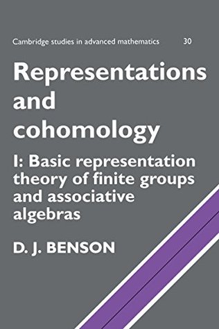 Read Online Representations and Cohomology: Volume 1, Basic Representation Theory of Finite Groups and Associative Algebras (Cambridge Studies in Advanced Mathematics) - D.J. Benson | ePub