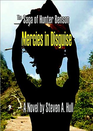 Read Mercies in Disguise: The Saga concludes (The Saga of Hunter Benson Tirlogy Book 3) - Steven A. Hull file in ePub