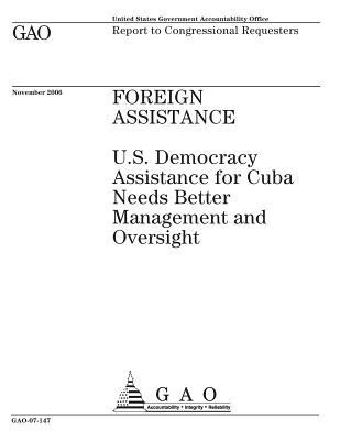 Read Foreign Assistance: U.S. Democracy Assistance for Cuba Needs Better Management and Oversight - U.S. Government Accountability Office file in ePub