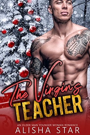 Read Online The Virgin’s Teacher: An Older Man Younger Woman Romance - Alisha Star | ePub