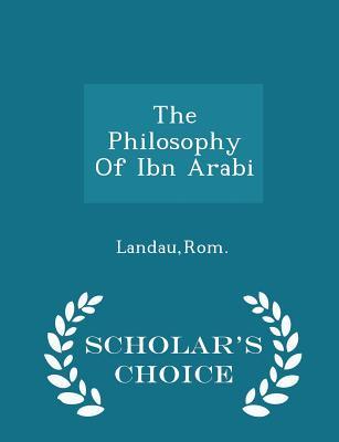 Read The Philosophy of Ibn Arabi - Scholar's Choice Edition - Rom Landau file in ePub