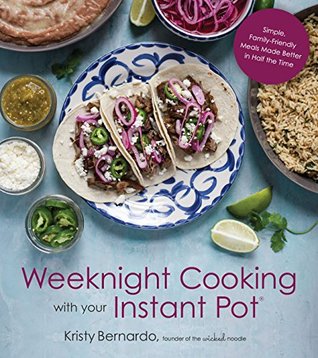 Full Download Weeknight Cooking with Your Instant Pot: Simple Family-Friendly Meals Made Better in Half the Time - Kristy Bernardo file in ePub