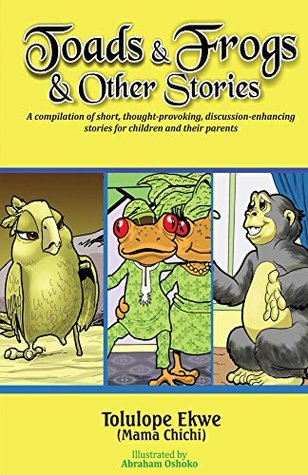 Full Download Toads & Frogs & Other Stories: The Fish & The Frog - Tolulope Ekwe file in ePub