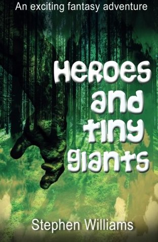 Full Download Heroes and tiny giants: A magical fantasy adventure - Stephen Williams | ePub
