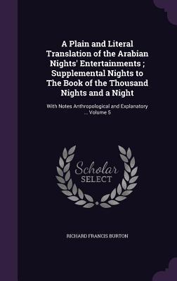 Download A Plain and Literal Translation of the Arabian Nights' Entertainments; Supplemental Nights to the Book of the Thousand Nights and a Night: With Notes Anthropological and Explanatory  Volume 5 - Anonymous | ePub