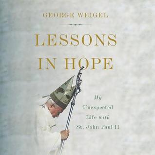 Read Lessons in Hope: My Unexpected Life with St. John Paul II - George Weigel | PDF