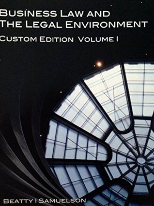 Read Online Business Law and the Legal Environment - Custom Edition Vol 1 - Beatty-Samuelson file in ePub