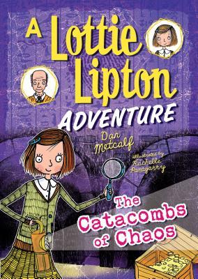 Full Download The Catacombs of Chaos the Catacombs of Chaos: A Lottie Lipton Adventure a Lottie Lipton Adventure - Dan Metcalf | ePub
