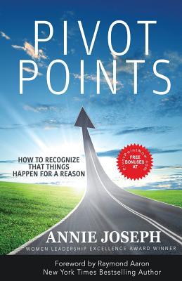 Read Online Pivot Points: How to Recognize That Things Happen for a Reason - Annie Joseph file in PDF