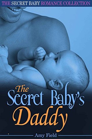 Full Download The Secret Baby's Daddy: A Secret Baby Romance Story Collection - Amy Field | ePub