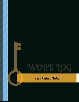 Download Fish Cake Maker Work Log: Work Journal, Work Diary, Log - 131 Pages, 8.5 X 11 Inches - Key Work Logs file in PDF