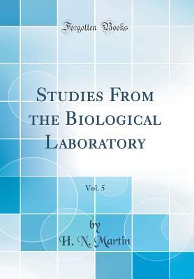 Full Download Studies from the Biological Laboratory, Vol. 5 (Classic Reprint) - Henry Newell Martin file in ePub