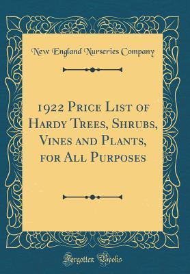 Read 1922 Price List of Hardy Trees, Shrubs, Vines and Plants, for All Purposes (Classic Reprint) - New England Nurseries Company | PDF