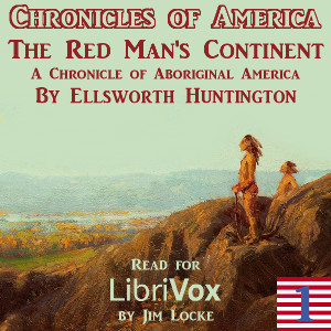 Read The Chronicles of America, Volume 01 - The Red Man's Continent - Ellsworth Huntington file in ePub