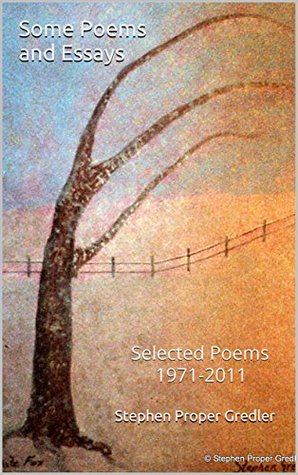 Download Some Poems and Essays: Selected Poems 1971-2011 - 5402 Stephen Proper Gredler file in PDF